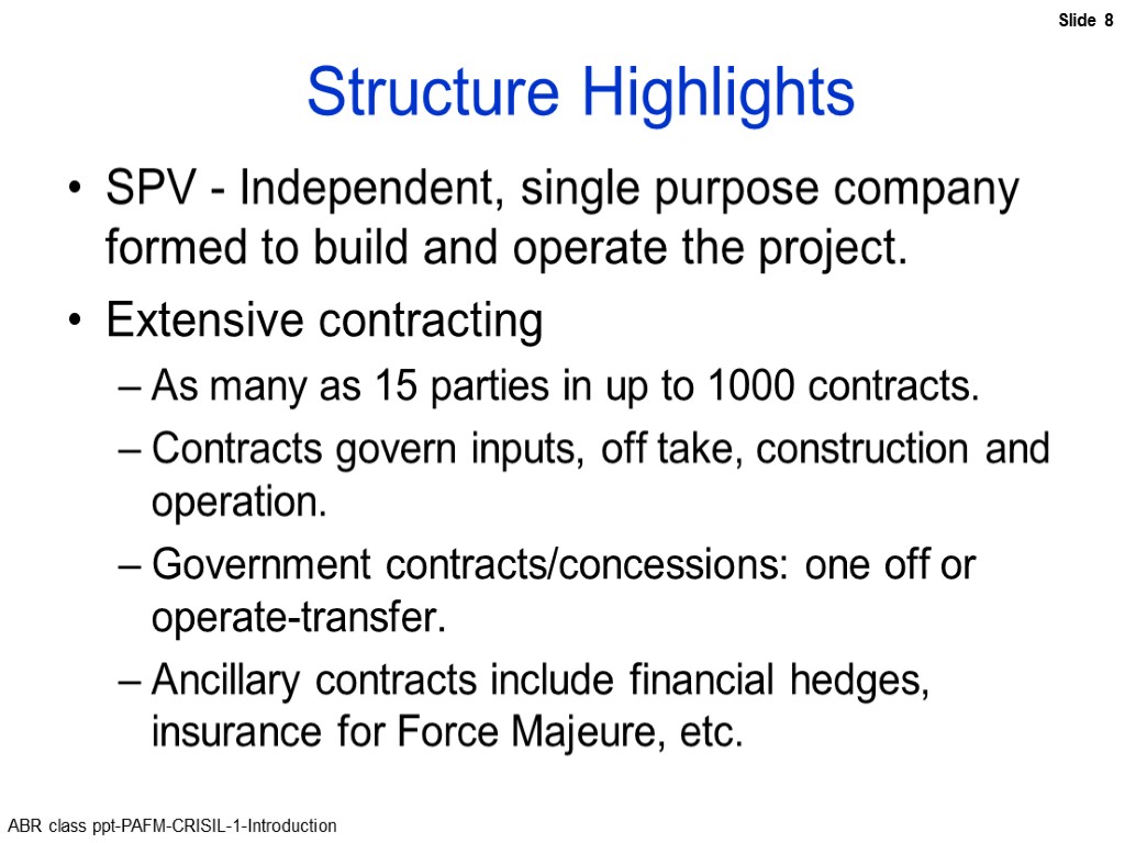 Structure Highlights SPV - Independent, single purpose company formed to build and operate the